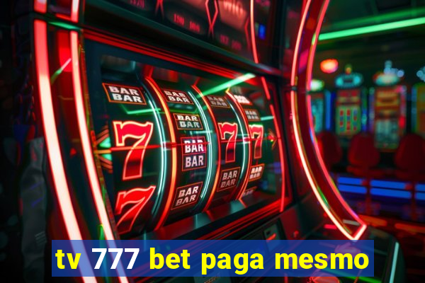 tv 777 bet paga mesmo